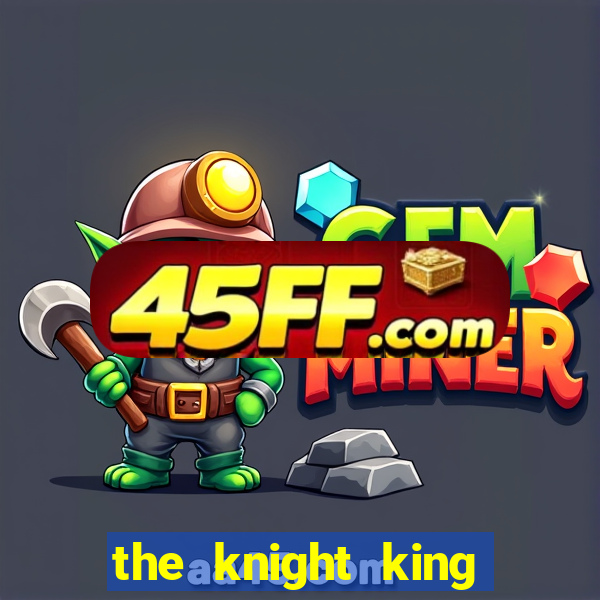 the knight king who returned with a god chapter